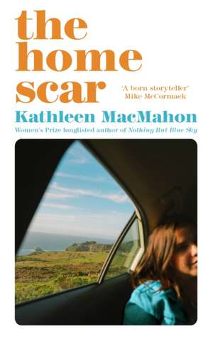 The Home Scar de Kathleen MacMahon