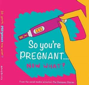 So you're PREGNANT....NOW WHAT de Bethany Dempsey