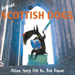 Grrreat Scottish Dogs de Alison Fitt