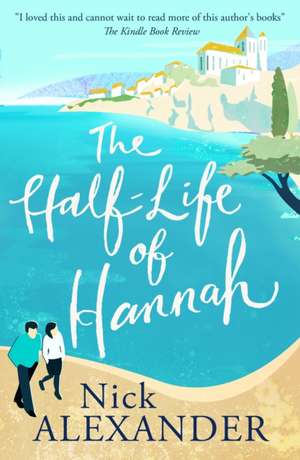 The Half-Life Of Hannah de Nick Alexander