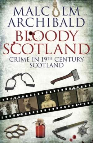 Bloody Scotland de Malcolm Archibald Archibald