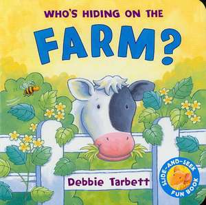 Who's Hiding on the Farm de Debbie Tarbett