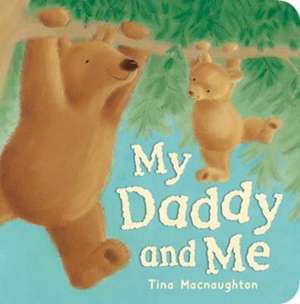 My Daddy and Me de Tina MacNaughton