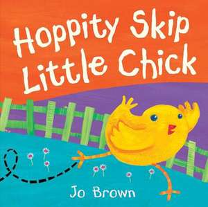 Hoppity Skip Little Chick de Jo Brown