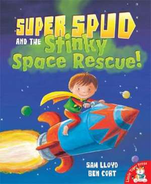 Super Spud and the Stinky Space Rescue de Sam Lloyd