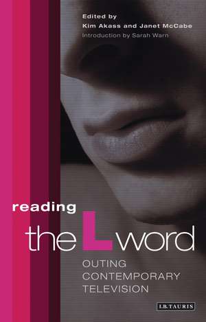 Reading 'The L Word': Outing Contemporary Television de Kim Akass