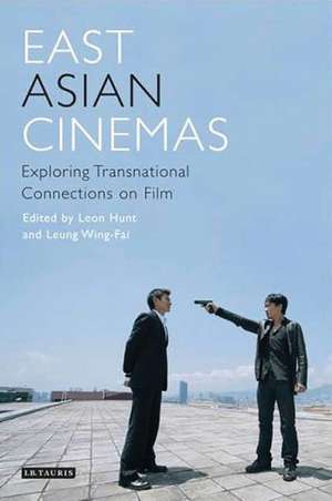 East Asian Cinemas: Exploring Transnational Connections on Film de Leon Hunt