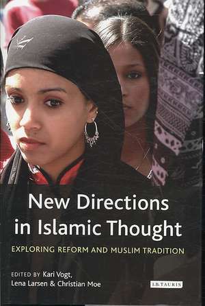 New Directions in Islamic Thought: Exploring Reform and Muslim Tradition de Kari Vogt