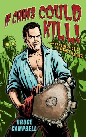 If Chins Could Kill de Bruce Campbell