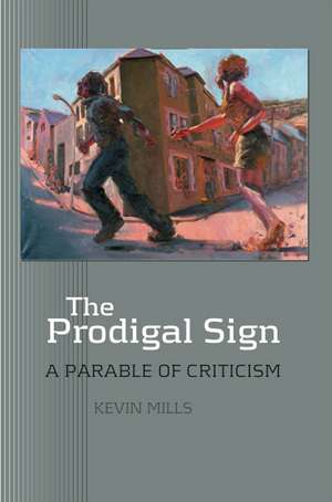 Prodigal Sign – A Parable of Criticism de Kevin Mills