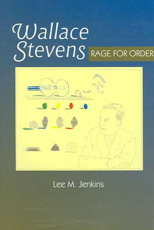 Wallace Stevens – Rage for Order de Lee M Jenkins