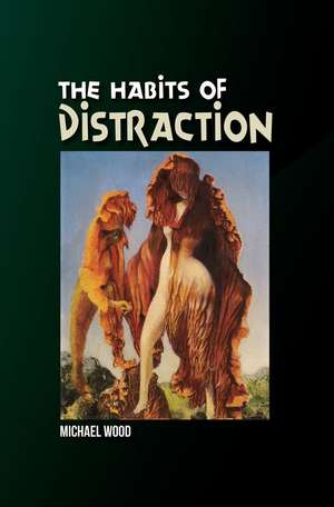 Habits of Distraction de Michael Wood