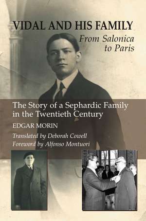 Vidal and His Family: From Salonica to Paris: The Story of a Sephardic Family in the Twentieth Century de Edgar Morin