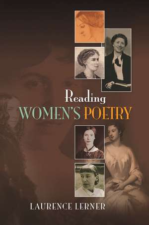 Reading Women`s Poetry de Laurence Lerner