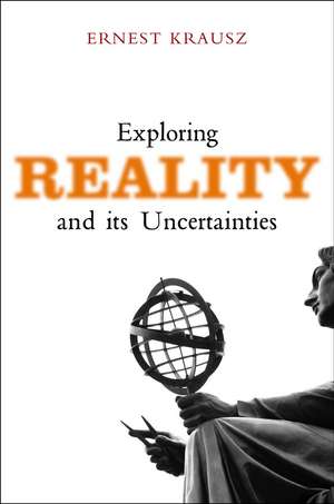 Exploring Reality and Its Uncertainties de Ernest Krausz