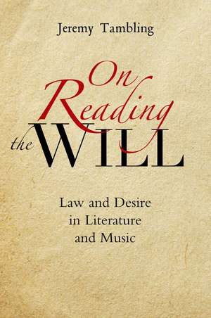 On Reading the Will – Law and Desire in Literature and Music de Jeremy Tambling