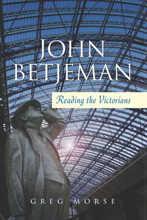 John Betjeman – Reading the Victorians de Greg Morse