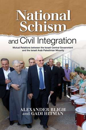 National Schism and Civil Integration – Mutual Relations Between the Israeli Central Government and the Israeli Arab Palestinian Minority de Alexander Bligh