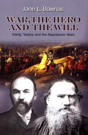 War, the Hero and the Will – Hardy, Tolstoy and the Napoleonic Wars de 