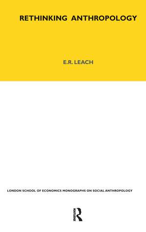 Rethinking Anthropology: Volume 22 de E. R. Leach