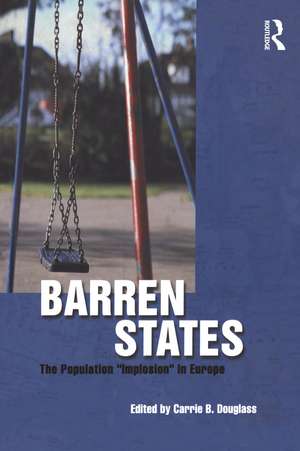 Barren States: The Population Implosion in Europe de Carrie B. Douglass