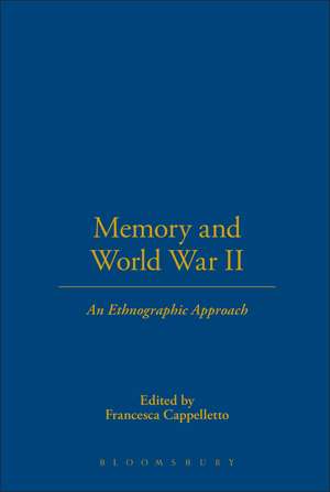 Memory and World War II: An Ethnographic Approach de Francesca Cappelletto