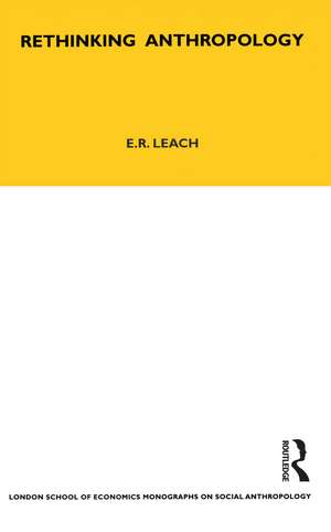 Rethinking Anthropology: Volume 22 de E. R. Leach