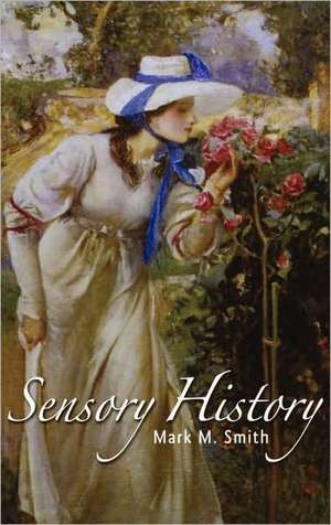 Sensory History de Mark M. Smith