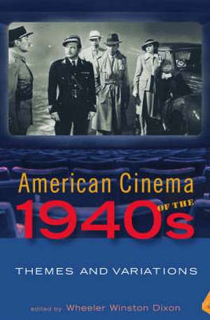 American Cinema of the 1940s de Wheeler W. Dixon