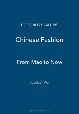 Chinese Fashion: From Mao to Now de Juanjuan Wu