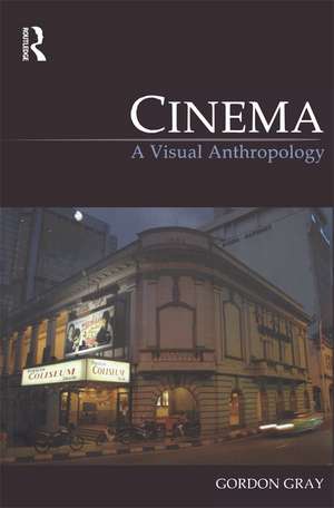 Cinema: A Visual Anthropology de Gordon Gray