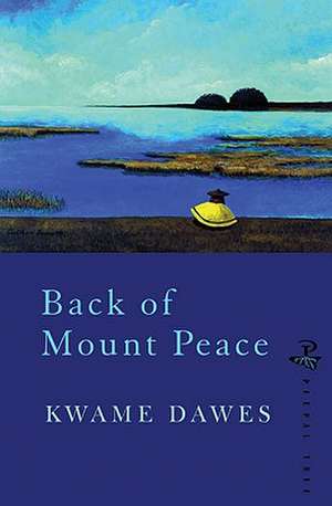 Back of Mount Peace de Kwame Dawes