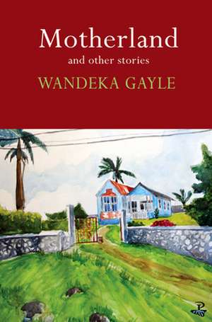 Motherland and Other Stories de Wandeka Gayle