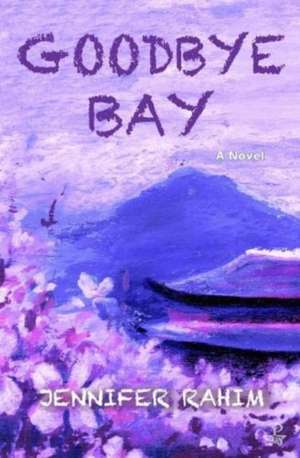 Goodbye Bay de Jennifer Rahim