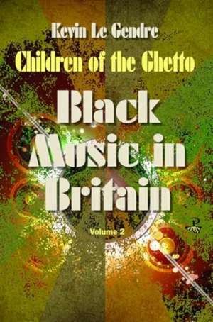 Children of the Ghetto de Kevin Le Gendre