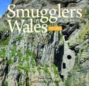 Smugglers in Wales Explored de Twm Elias