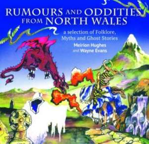 Compact Wales: Rumours and Oddities from North Wales - Selection of Folklore, Myths and Ghost Stories from Wales, A de Meirion Hughes