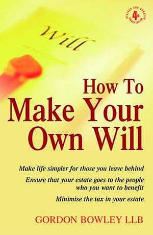 How to Make Your Own Will. Gordon Bowley: How to Choose and Manage the Right Childcare for Your Child de Gordon Bowley