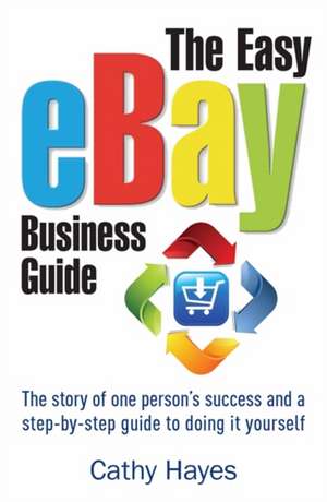 The Easy eBay Business Guide de Cathy Hayes