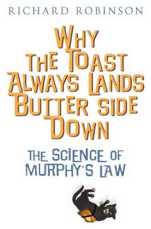 Why the Toast Always Lands Butter Side Down etc de Dr Richard (Author) Robinson