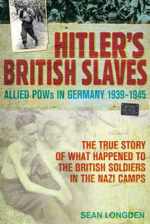 Hitler's British Slaves de Sean Longden