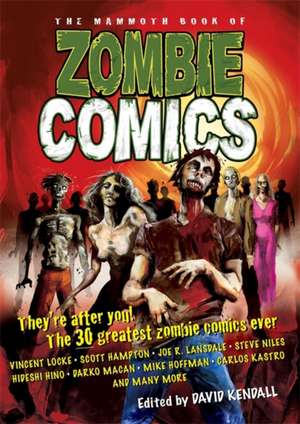 The Mammoth Book of Zombie Comics de David Kendall