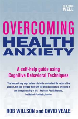 Overcoming Health Anxiety de David Veale