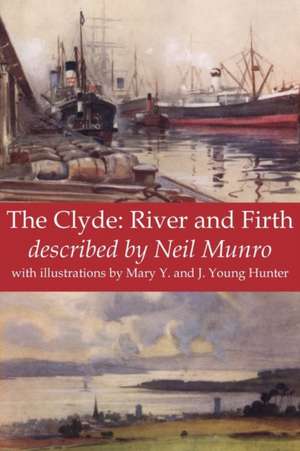 The Clyde: River and Firth de Neil Munro