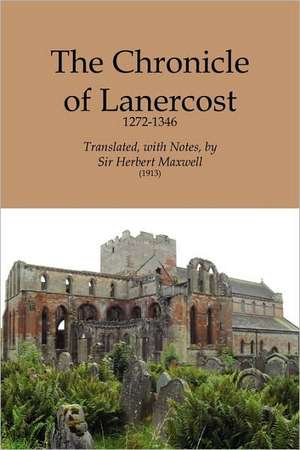 Chronicle of Lanercost, 1272-1346 de Herbert Eustace Maxwell of Monreith