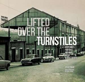 Lifted Over The Turnstiles de Steve Finan