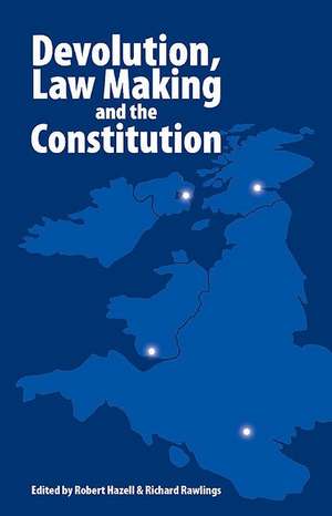 Devolution, Law Making and the Constitution de Robert Hazell