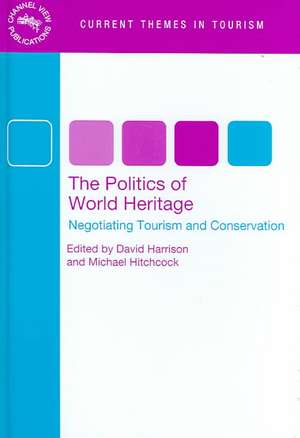 The Politics of World Heritage: Negotiating Tourism and Conservation de David Harrison