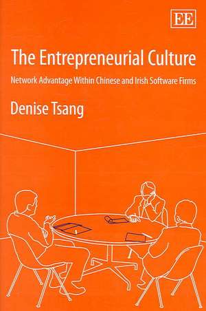 The Entrepreneurial Culture – Network Advantage Within Chinese and Irish Software Firms de Denise Tsang