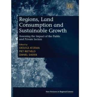 Regions, Land Consumption and Sustainable Growth – Assessing the Impact of the Public and Private Sectors de Oedzge Atzema